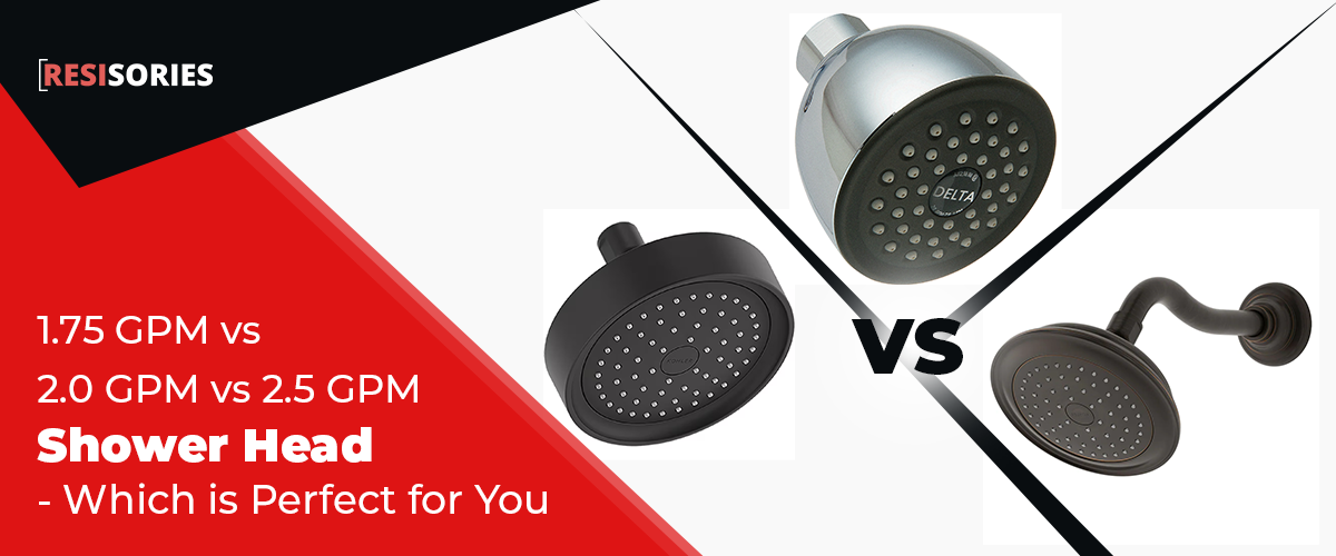 1.75 GPM vs 2.0 GPM vs 2.5 GPM Shower Head: Which is Perfect For You?