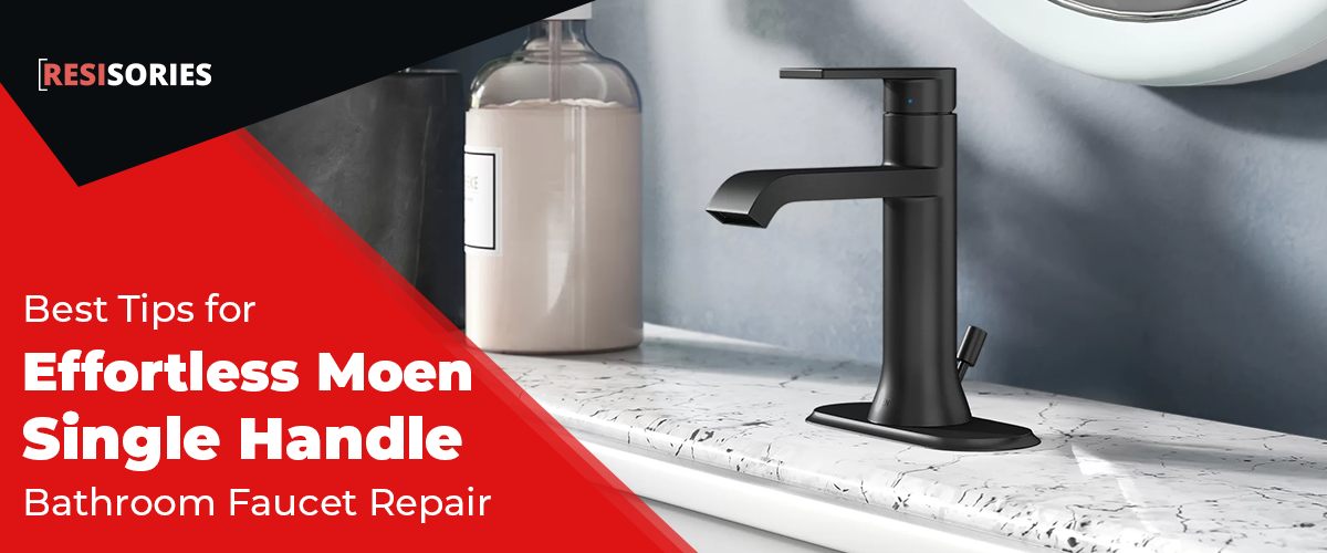 Best Tips for Effortless Moen Single Handle Bathroom Faucet Repair