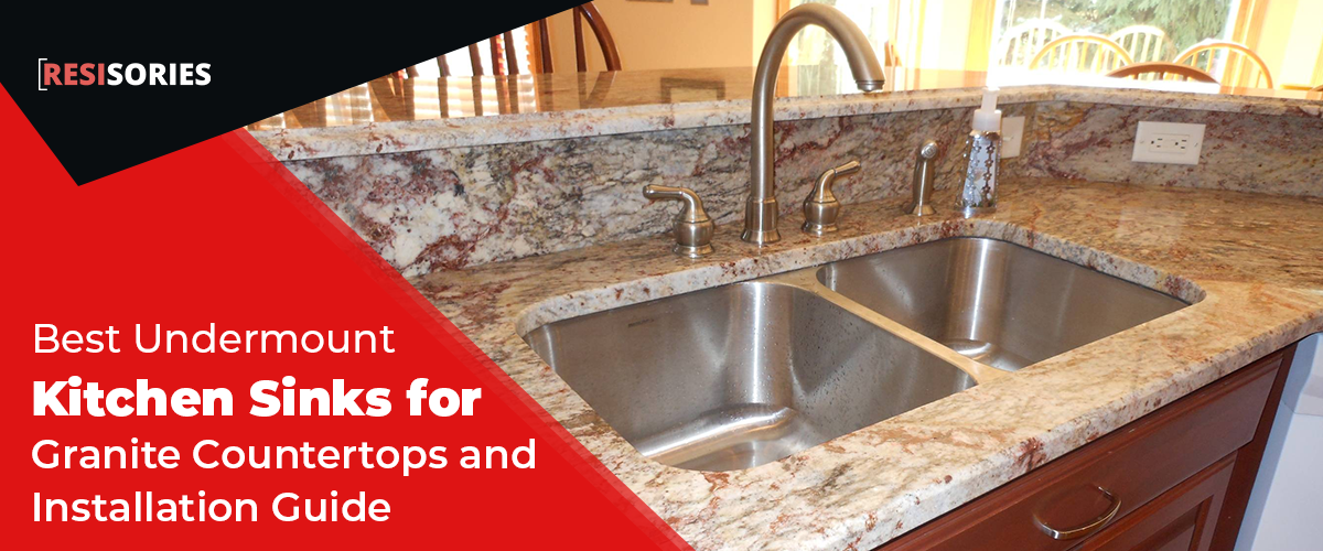 The 10 Best Undermount Kitchen Sinks for Granite Countertops and Installation Guide